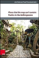 Places That the Map Can't Contain: Poetics in the Anthropocene