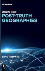 Post-Truth Geographies (Digital Geographies)