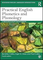 Practical English Phonetics and Phonology: A Resource Book for Students (Routledge English Language Introductions) Ed 4