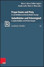 Prayer Books and Piety in Late Medieval and Early Modern Europe (Refo500 Academic Studies R5as, 94)