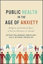 Public Health in the Age of Anxiety: Religious and Cultural Roots of Vaccine Hesitancy in Canada