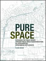 Pure Space: Expanding the Public Sphere through Public Space Transformations in Latin American Spontaneous Settlements