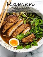 Ramen Cookbook: The Easy Japanese Cookbook for Classic Ramen and Bold New Flavors