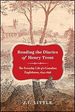 Reading the Diaries of Henry Trent: The Everyday Life of a Canadian Englishman, 1842-1898 (Volume 14) (McGill-Queen's Rural, Wildland, and Resource Studies Series)