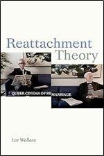 Reattachment Theory: Queer Cinema of Remarriage (a Camera Obscura book)