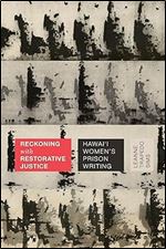 Reckoning with Restorative Justice: Hawai'i Women's Prison Writing