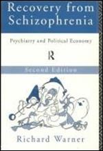 Recovery From Schizophrenia: Psychiatry and Political Economy