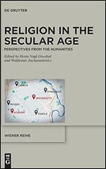 Religion in the Secular Age: Perspectives from the Humanities (Wiener Reihe)