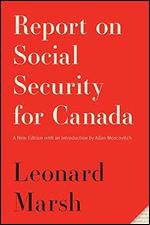 Report on Social Security for Canada: New Edition (Volume 244) (Carleton Library Series)