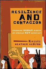 Resilience and Contagion: Invoking Human Rights in African HIV Advocacy (McGill-Queen's Studies in Gender, Sexuality, and Social Justice in the Global South) (Volume 2)