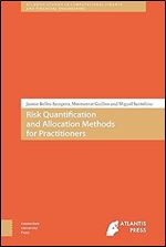Risk Quantification and Allocation Methods for Practitioners (Atlantis Studies in Computational Finance and Financial Engineering)
