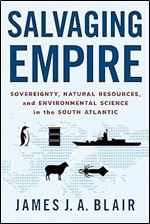 Salvaging Empire: Sovereignty, Natural Resources, and Environmental Science in the South Atlantic