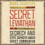 Secret Leviathan Secrecy and State Capacity Under Soviet Communism [Audiobook]