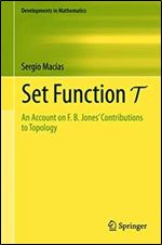 Set Function T: An Account on F. B. Jones' Contributions to Topology (Developments in Mathematics Book 67)