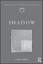 Shadow: the architectural power of withholding light (Analysing Architecture Notebooks)