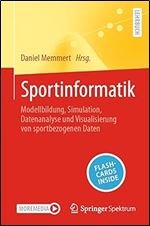 Sportinformatik: Modellbildung, Simulation, Datenanalyse und Visualisierung von sportbezogenen Daten (German Edition)