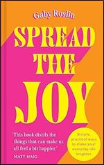 Spread the Joy: Say yes to joy in 2023 with this irresistibly upbeat guide packed with tips and tricks to boost your mental health and well-being
