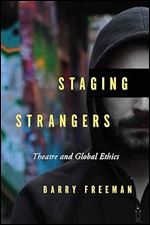 Staging Strangers: Theatre and Global Ethics