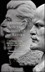 Stalinism and the Dialectics of Saturn: Anticommunism, Marxism, and the Fate of the Soviet Union