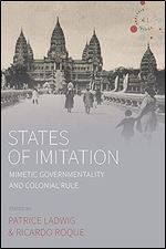 States of Imitation: Mimetic Governmentality and Colonial Rule (Studies in Social Analysis, 11)