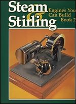 Steam and Stirling Engines You Can Build: Book 2