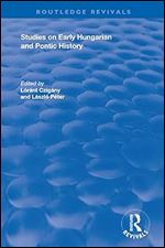 Studies on Early Hungarian and Pontic History (Routledge Revivals)