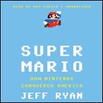 Super Mario: How Nintendo Conquered America [Audiobook]