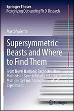 Supersymmetric Beasts and Where to Find Them: From Novel Hadronic Reconstruction Methods to Search Results in Large Jet Multiplicity Final States at the ATLAS Experiment (Springer Theses)