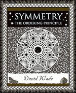 Symmetry: The Ordering Principle (Wooden Books)