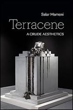 Terracene: A Crude Aesthetics (ANIMA: Critical Race Studies Otherwise)
