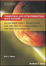 Terrestrial and Extraterrestrial Space Dangers: Outer Space Perils, Rocket Risks and the Health Consequences of the Space Environment