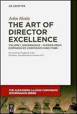 The Art of Director Excellence: Volume 1: Governance - Stories from Experienced Corporate Directors (The Alexandra Lajoux Corporate Governance)