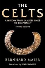 The Celts: A History From Earliest Times to the Present Ed 2