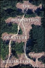 The Domination of Nature: New Edition (McGill-Queen's Studies in the History of Ideas, 89)