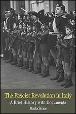 The Fascist Revolution in Italy: A Brief History with Documents (The Bedford Series in History and Cultural)