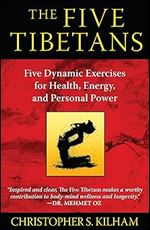 The Five Tibetans: Five Dynamic Exercises for Health, Energy, and Personal Power Ed 2
