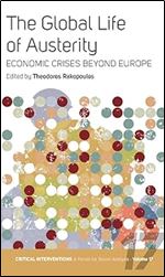 The Global Life of Austerity: Comparing Beyond Europe (Critical Interventions: A Forum for Social Analysis, 17)