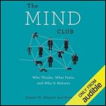 The Mind Club: Who Thinks, What Feels, and Why It Matters [Audiobook]