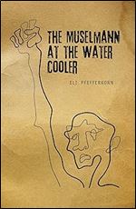 The Muselmann at the Water Cooler: A Study of Survival in Extreme and Day-to-Day Situations: The Inside View of a Holocaust Survivor (Reference Library of Jewish Intellectual History)