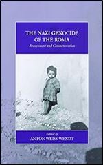 The Nazi Genocide of the Roma: Reassessment and Commemoration (War and Genocide, 17)