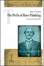 The Perils of Race-Thinking: A Portrait of Ale Hrdli ka (CEU Press Studies in the History of Medicine)