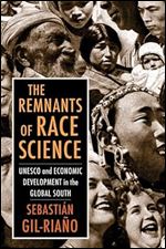 The Remnants of Race Science: UNESCO and Economic Development in the Global South (Race, Inequality, and Health)