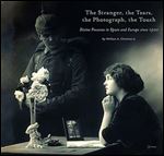 The Stranger, the Tears, the Photograph, the Touch: Divine Presence in Spain and Europe since 1500