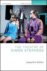 The Theatre of Simon Stephens (Critical Companions)