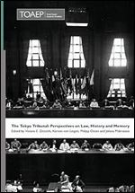 The Tokyo Tribunal: Perspectives on Law, History and Memory (Nuremberg Academy)