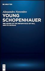 The Young Schopenhauer: The Origin of Metaphysics of Will and its Aporias