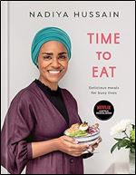 Time to Eat: Delicious Meals for Busy Lives: A Cookbook