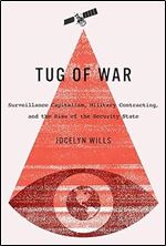 Tug of War: Surveillance Capitalism, Military Contracting, and the Rise of the Security State (Volume 242) (Carleton Library Series)