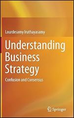 Understanding Business Strategy: Confusion and Consensus