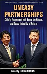 Uneasy Partnerships: China s Engagement with Japan, the Koreas, and Russia in the Era of Reform (Studies of the Walter H. Shorenstein Asia-Pacific Research Center)